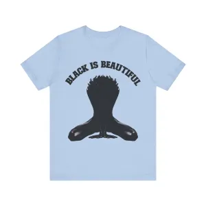 Black is Beautiful: Unisex Jersey Short Sleeve Tee