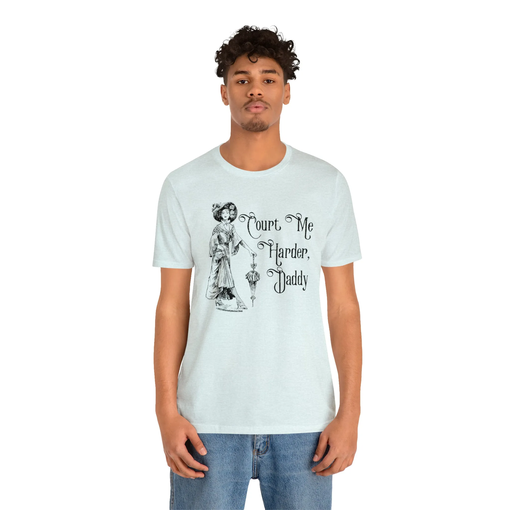 Court Me Harder, Daddy Unisex T-Shirt