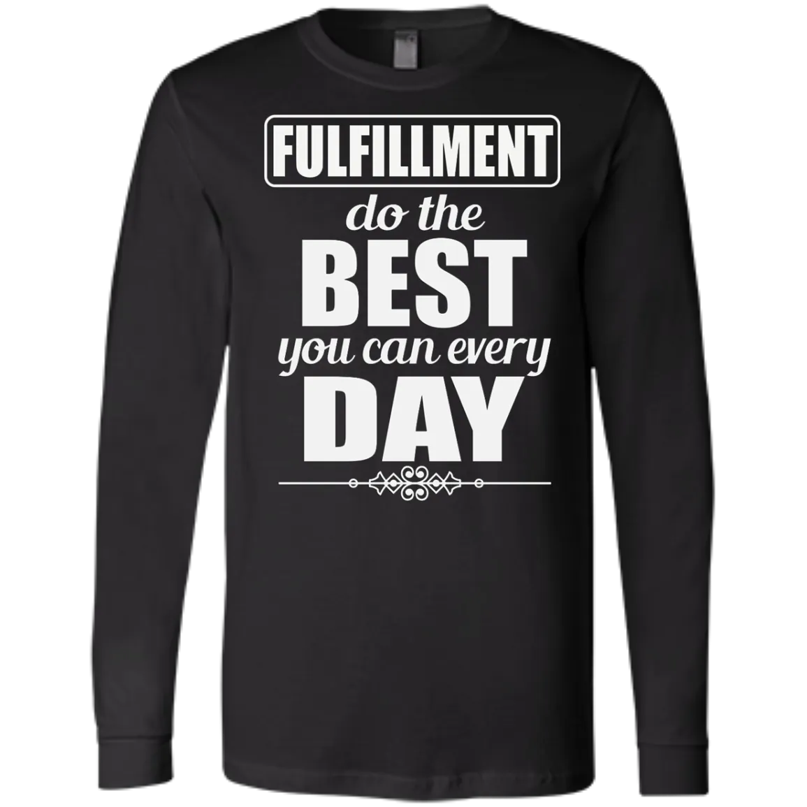 FULFILLMENT DO THE BEST YOU CAN M LS SHIRTS