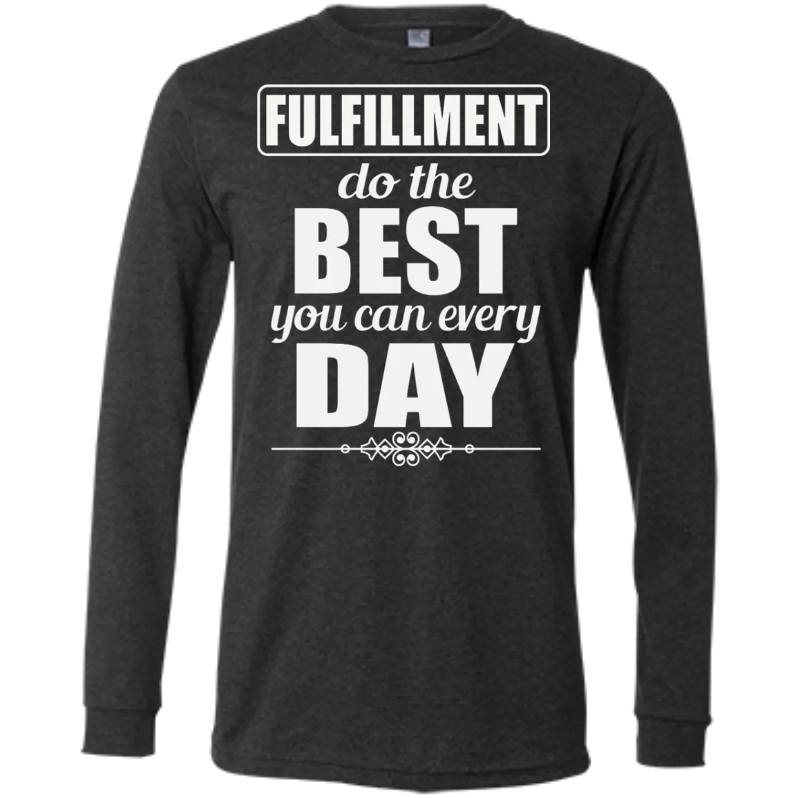 FULFILLMENT DO THE BEST YOU CAN M LS SHIRTS