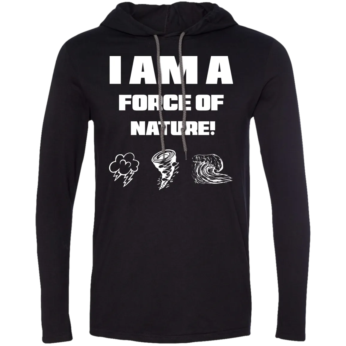 I AM A FORCE OF NATURE MEN'S LONG SLEEVE SHIRTS & SWEATSHIRTS CONTINUED 2