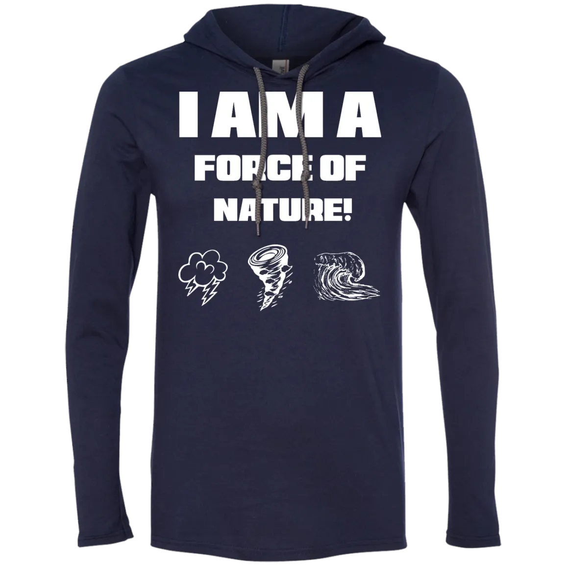 I AM A FORCE OF NATURE MEN'S LONG SLEEVE SHIRTS & SWEATSHIRTS CONTINUED 2