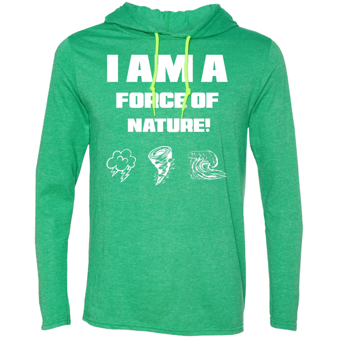 I AM A FORCE OF NATURE MEN'S LONG SLEEVE SHIRTS & SWEATSHIRTS CONTINUED 2