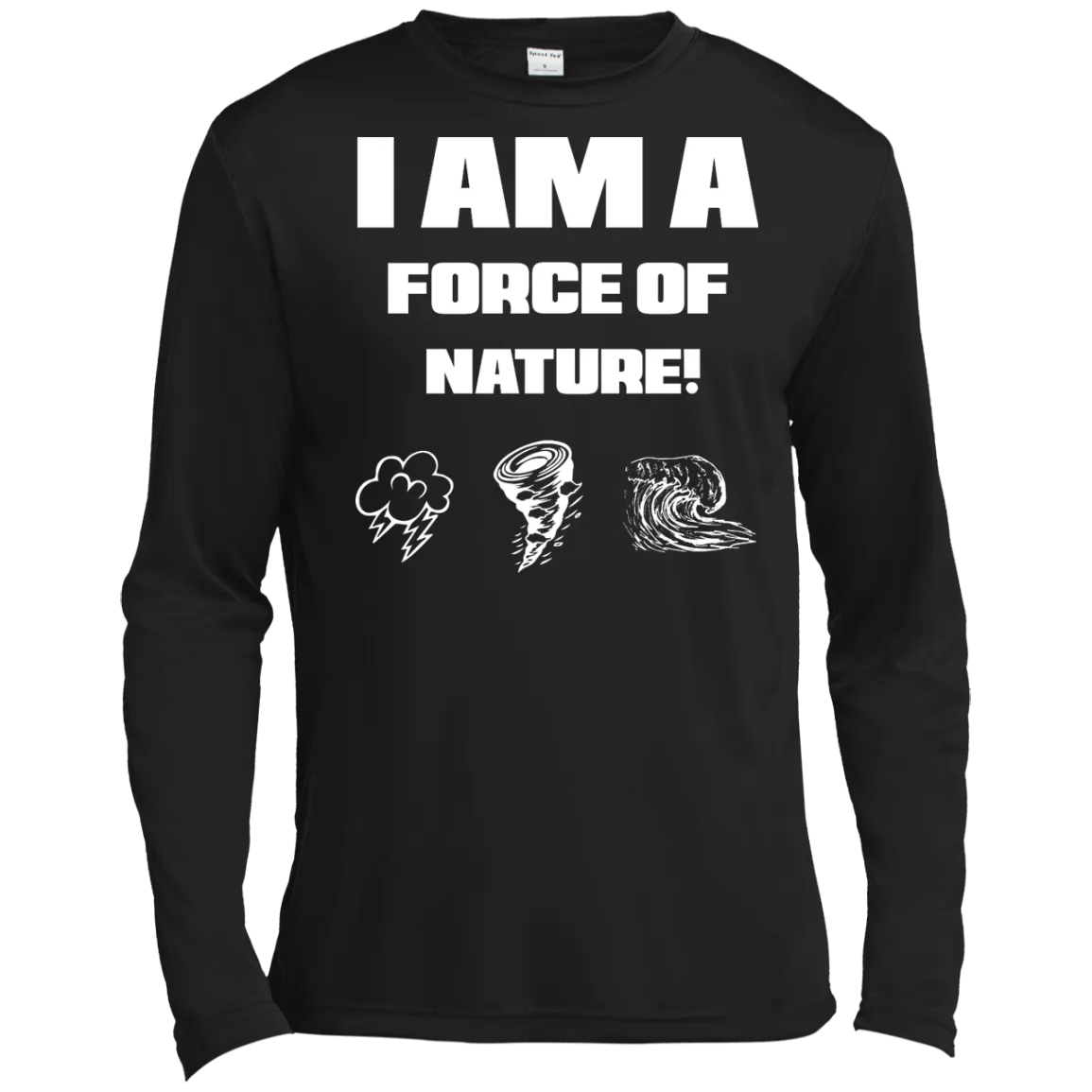 I AM A FORCE OF NATURE MEN'S LONG SLEEVE SHIRTS & SWEATSHIRTS CONTINUED