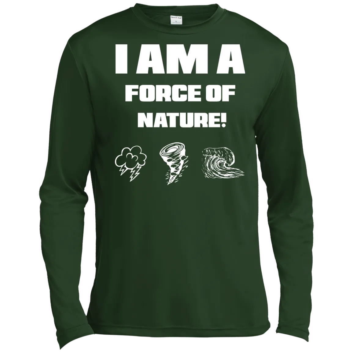 I AM A FORCE OF NATURE MEN'S LONG SLEEVE SHIRTS & SWEATSHIRTS CONTINUED