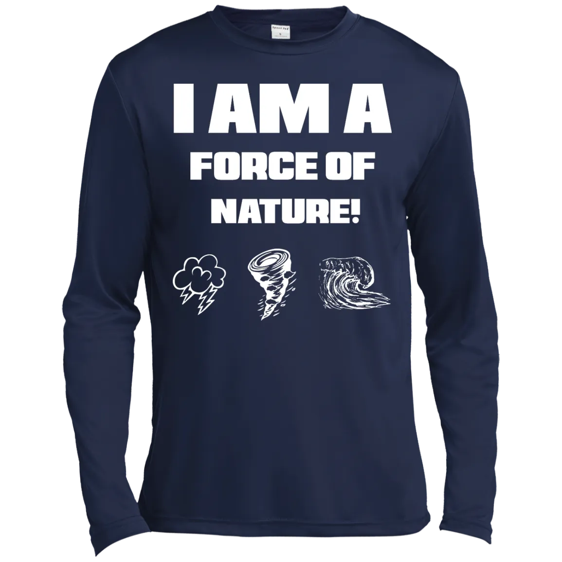 I AM A FORCE OF NATURE MEN'S LONG SLEEVE SHIRTS & SWEATSHIRTS CONTINUED