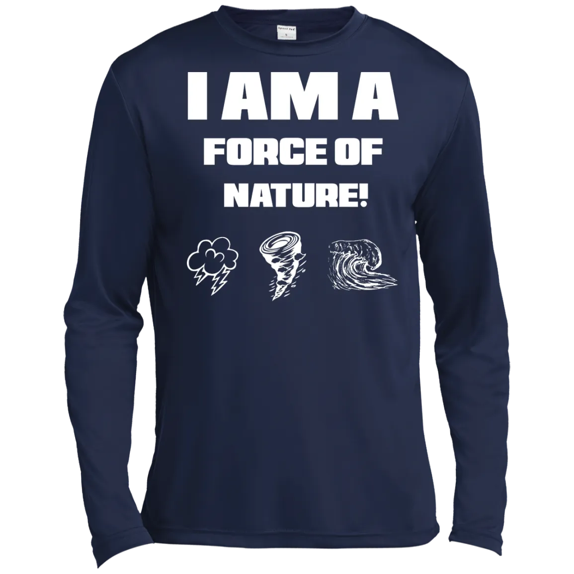 I AM A FORCE OF NATURE MEN'S LONG SLEEVE SHIRTS & SWEATSHIRTS CONTINUED
