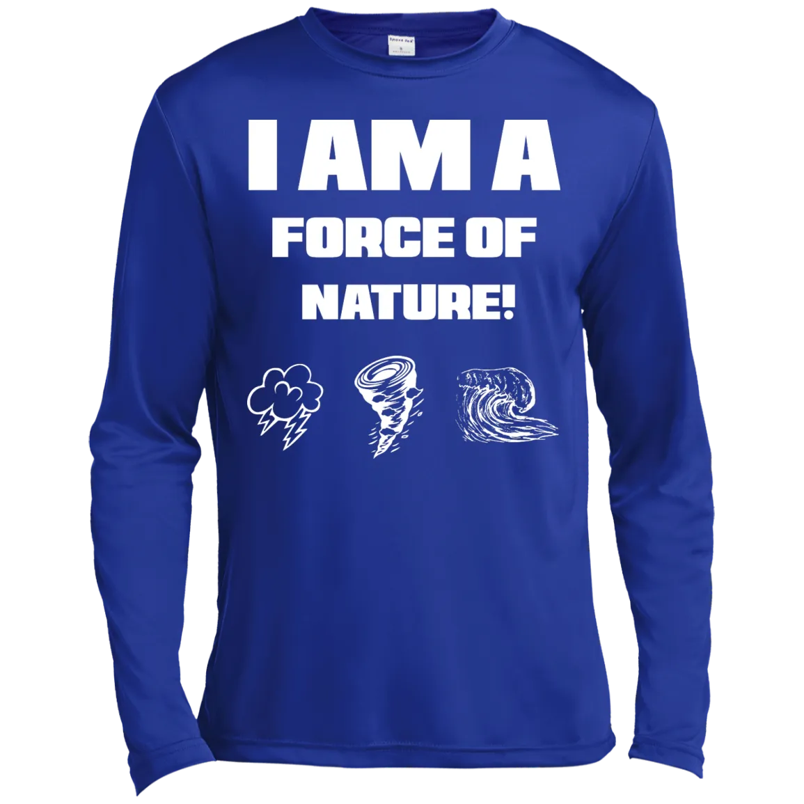 I AM A FORCE OF NATURE MEN'S LONG SLEEVE SHIRTS & SWEATSHIRTS CONTINUED