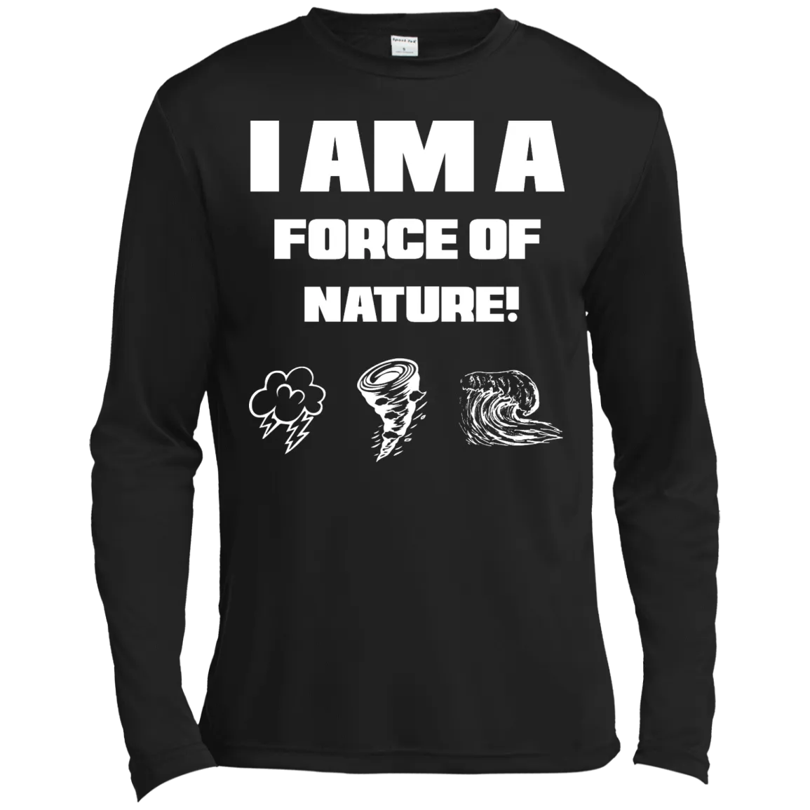 I AM A FORCE OF NATURE MEN'S LONG SLEEVE SHIRTS & SWEATSHIRTS CONTINUED