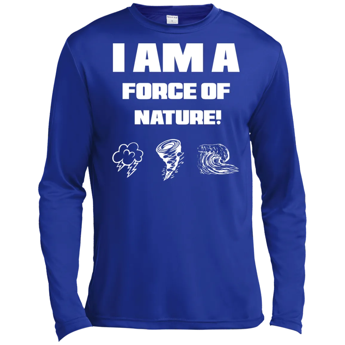 I AM A FORCE OF NATURE MEN'S LONG SLEEVE SHIRTS & SWEATSHIRTS CONTINUED