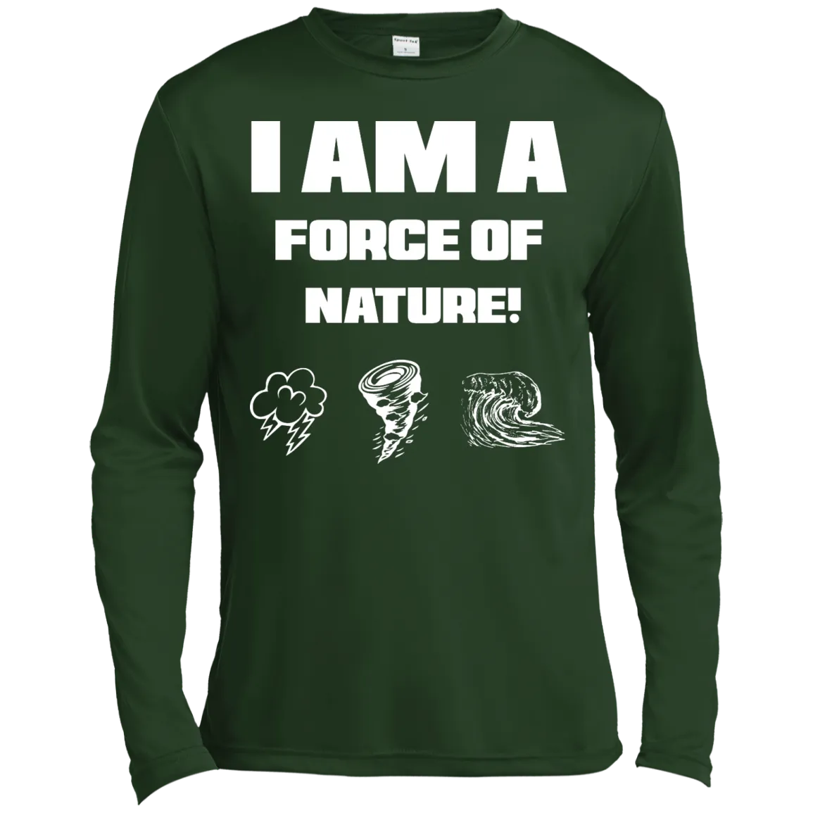 I AM A FORCE OF NATURE MEN'S LONG SLEEVE SHIRTS & SWEATSHIRTS CONTINUED
