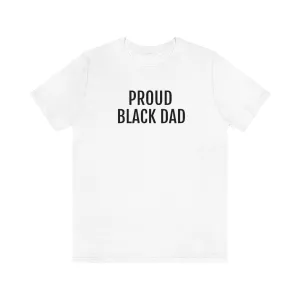 Proud Black Dad - Unisex Jersey Short Sleeve Tee