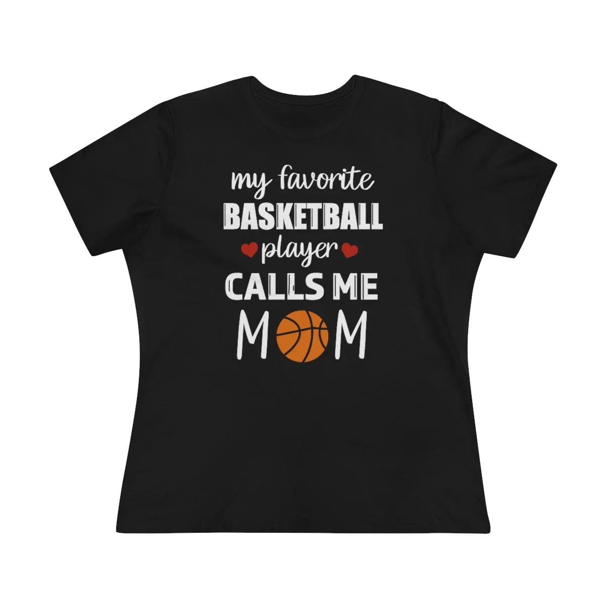 Women's Tee - My Favorite Basketball Player Calls Me Mom